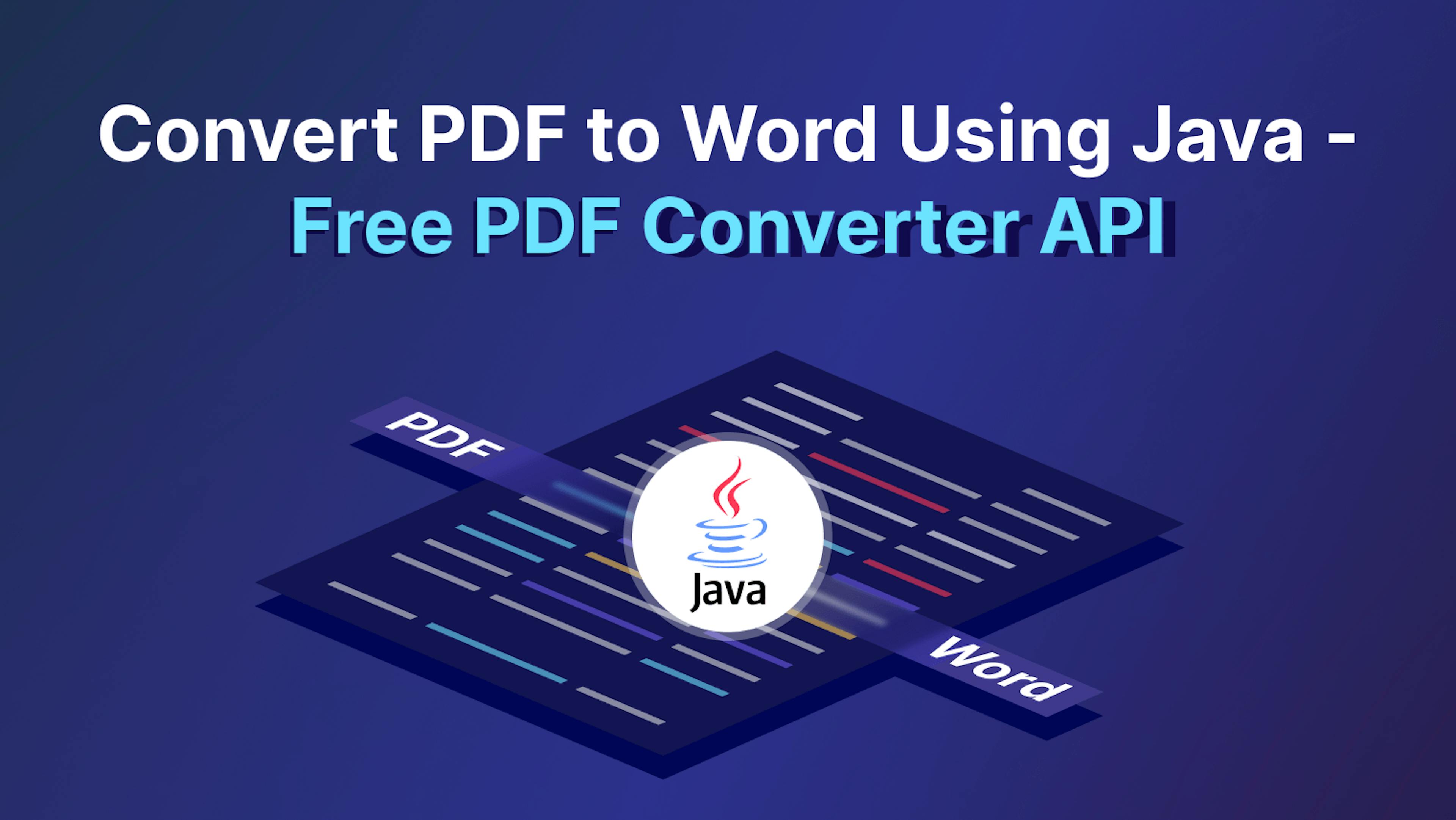 featured image - How to Convert PDF to Word Using Java - Free PDF Converter API