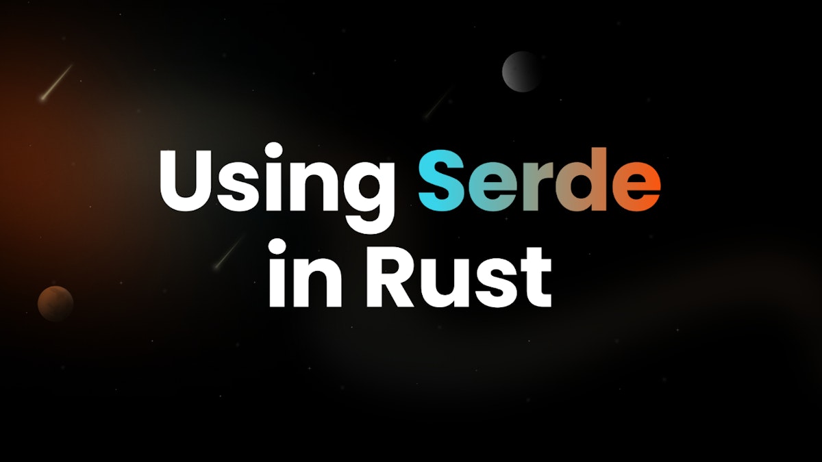 featured image - Using Serde: Efficient Serialization and Deserialization in Rust