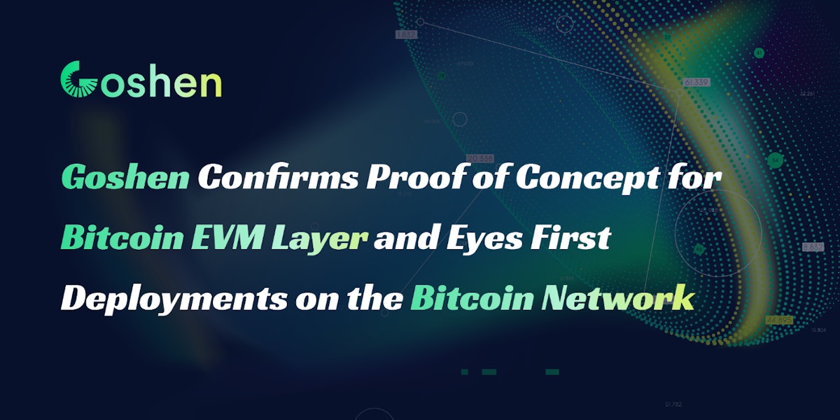 featured image - Goshen Confirms Proof of Concept for Bitcoin EVM Layer and Eyes First dApp Deployments on Bitcoin