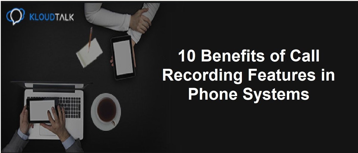featured image - 10 Benefits of Call Recording Features in Phone Systems 