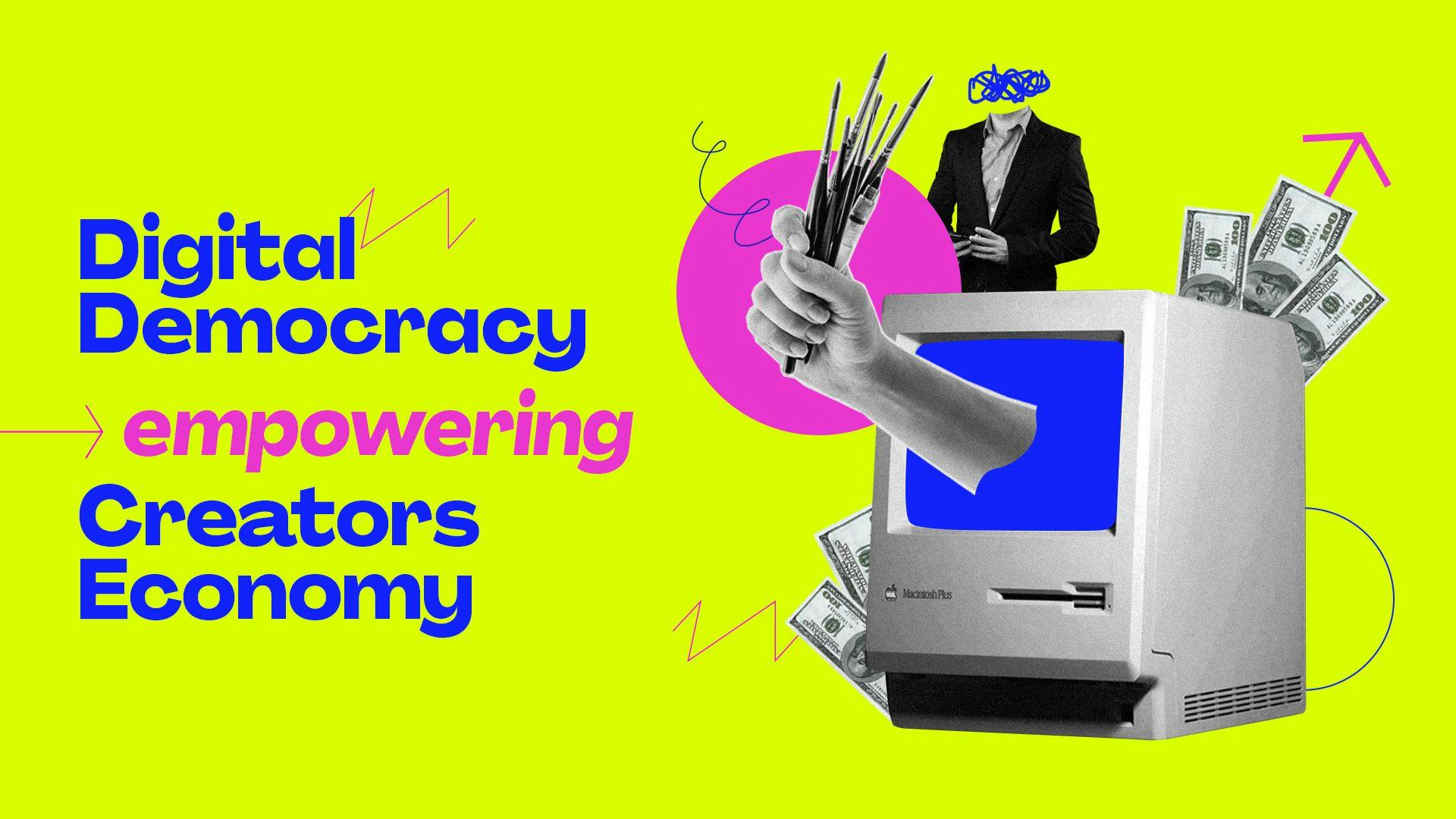 /how-digital-democracy-empowers-todays-creators-economy feature image