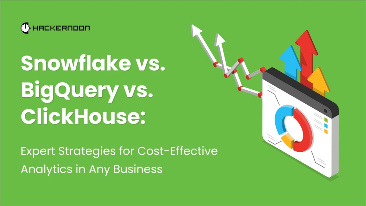 featured image - Snowflake vs. BigQuery vs. ClickHouse: Mastering Cost-Effective Business Analytics