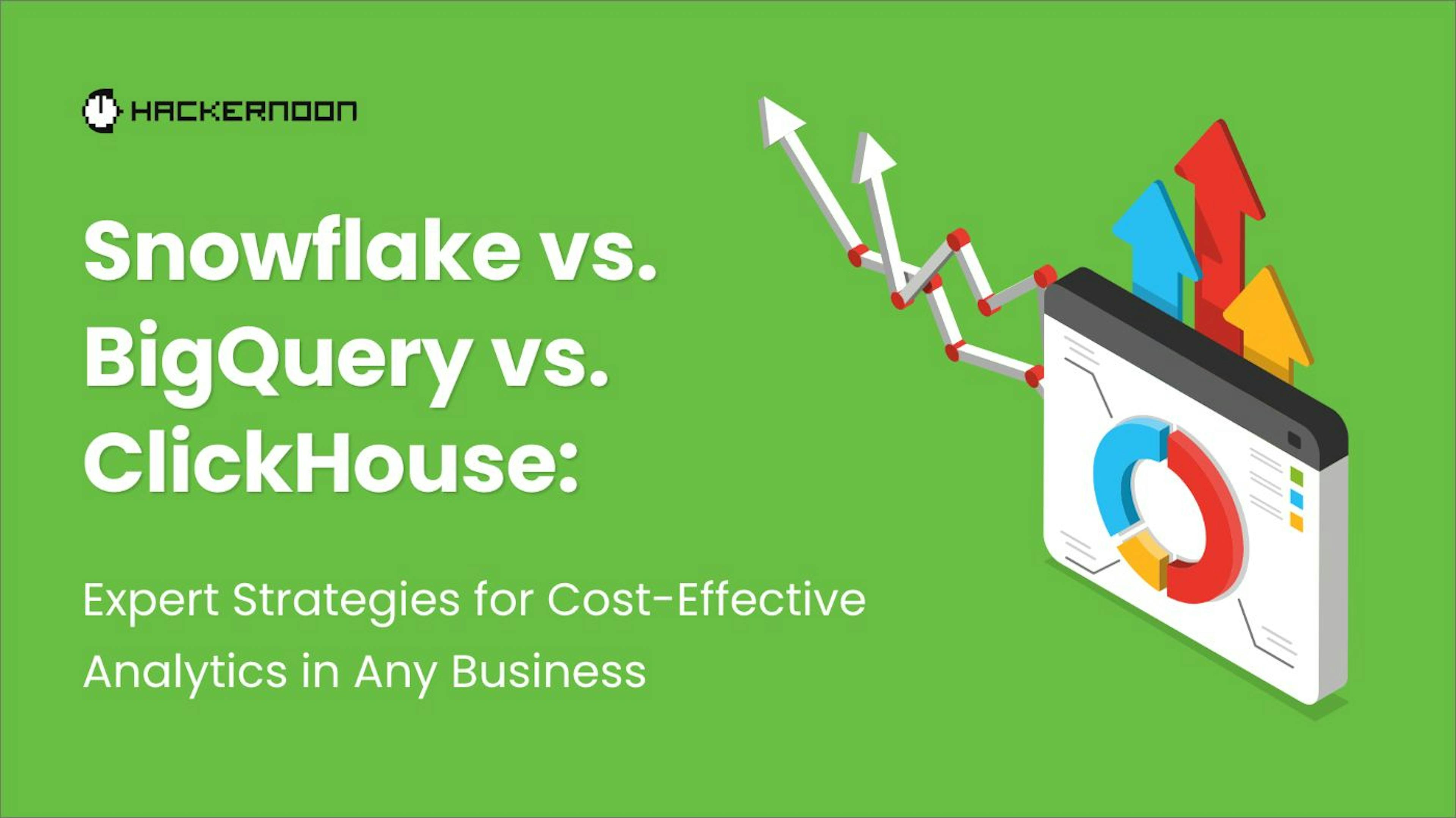 featured image - Snowflake vs. BigQuery vs. ClickHouse: 비용 효율적인 비즈니스 분석 마스터하기