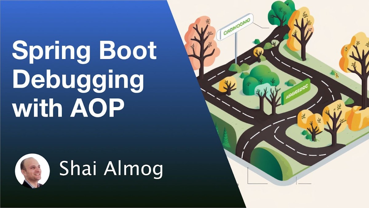 featured image - Spring Boot Debugging with Aspect-Oriented Programming (AOP) to Increase Modularity