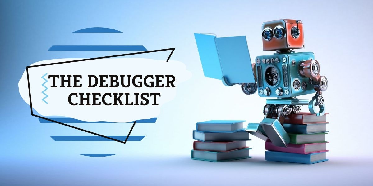 featured image - The Debugger Checklist [Part 2]