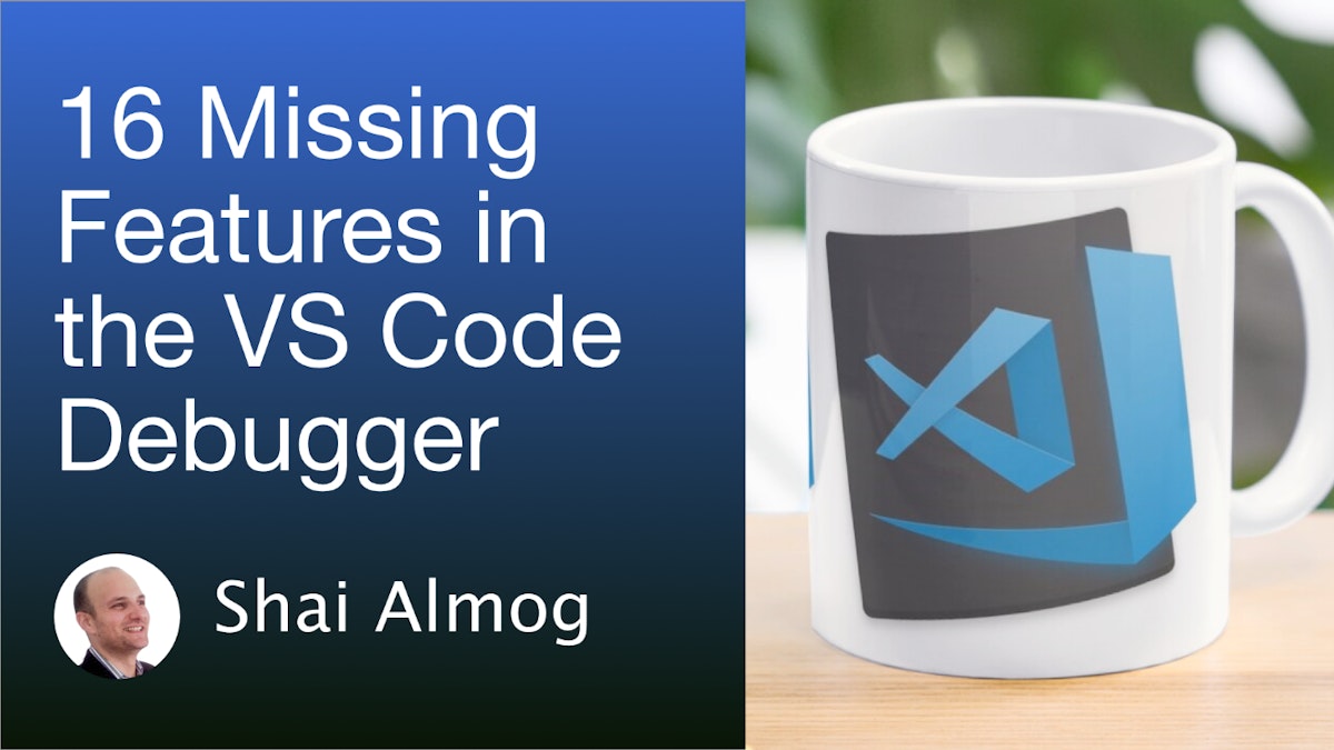 featured image - The Blind Spots of Debugging in VS Code