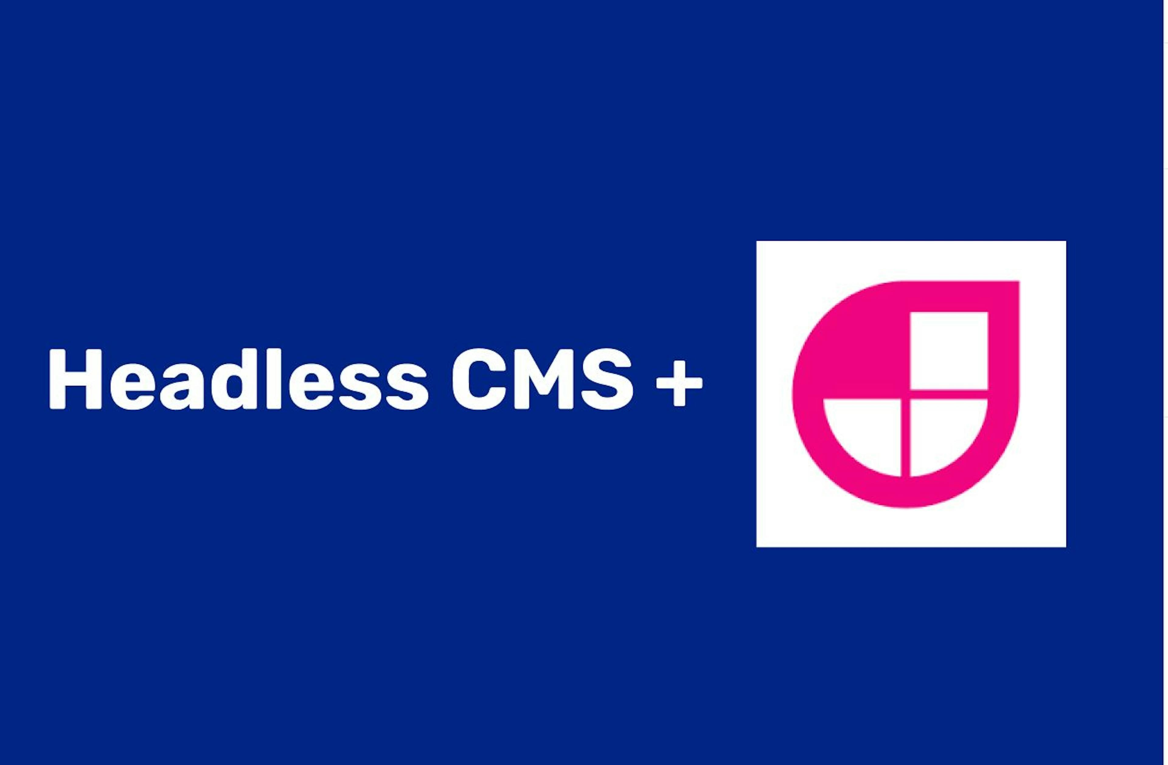 featured image - The Benefits of Using a Headless CMS with JAMstack