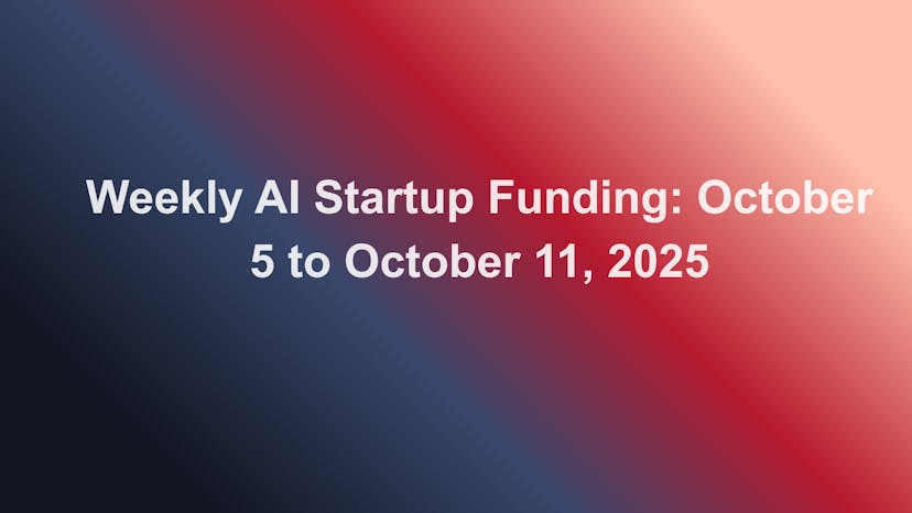 /weekly-ai-startup-funding-october-5-11-2025 feature image