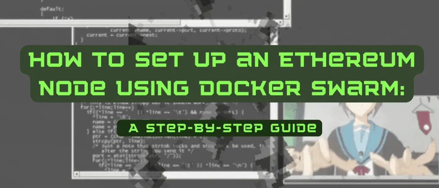/how-to-set-up-an-ethereum-node-using-docker-swarm-a-step-by-step-guide feature image