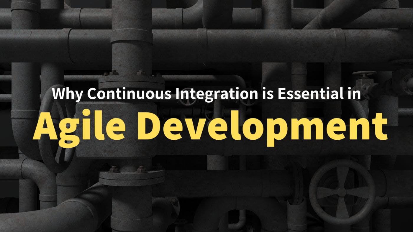 featured image - Why Continuous Integration Is Essential in Agile Development