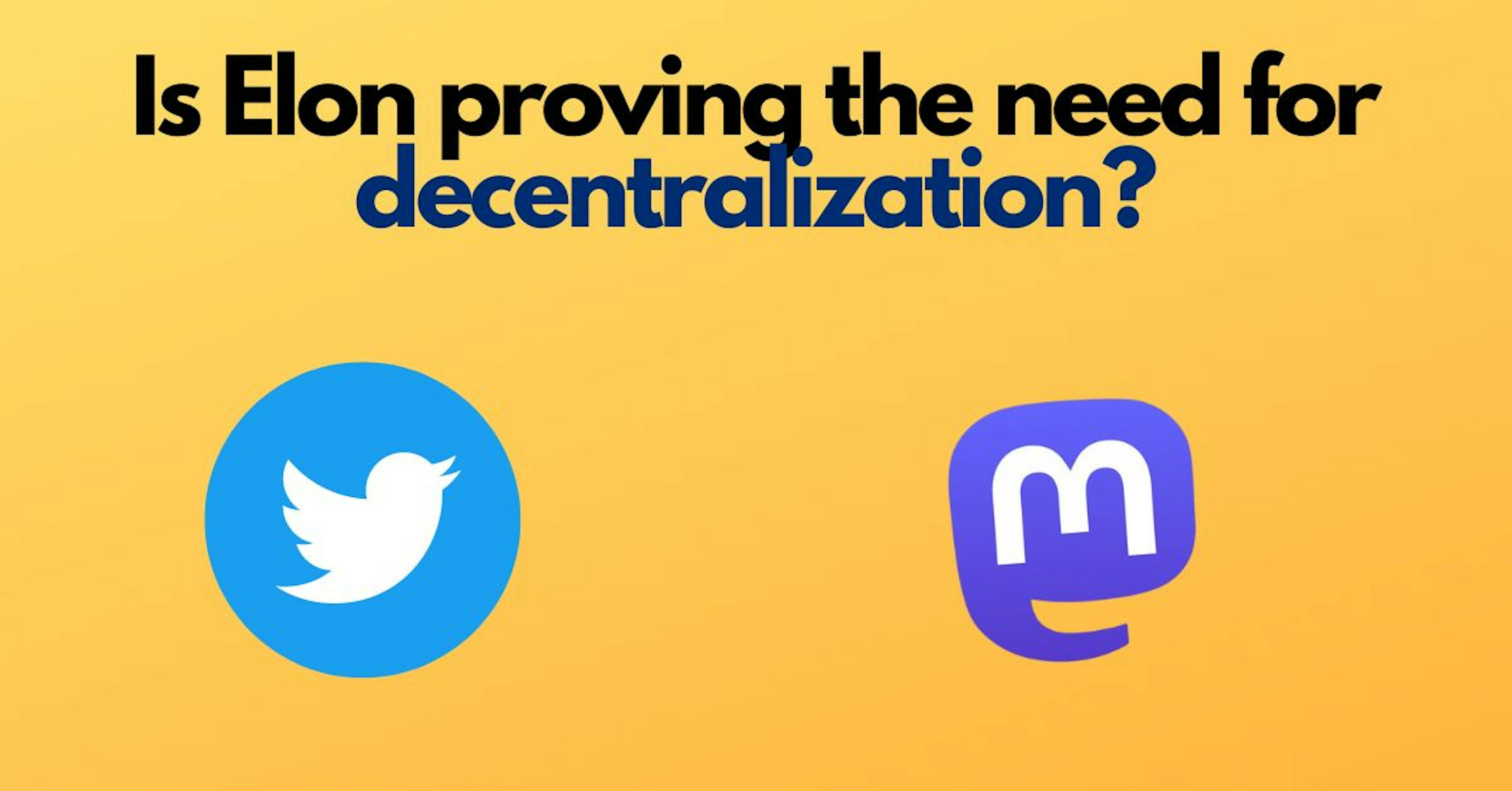 featured image - Elon Musk Is Proving the Need For Decentralization: Here's How