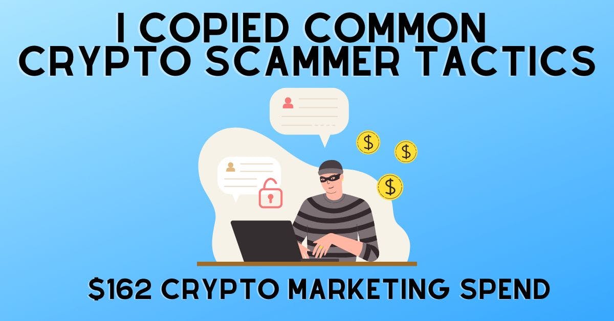 featured image - I Got These Results After Spending $162 Copying Crypto Marketing Scammers