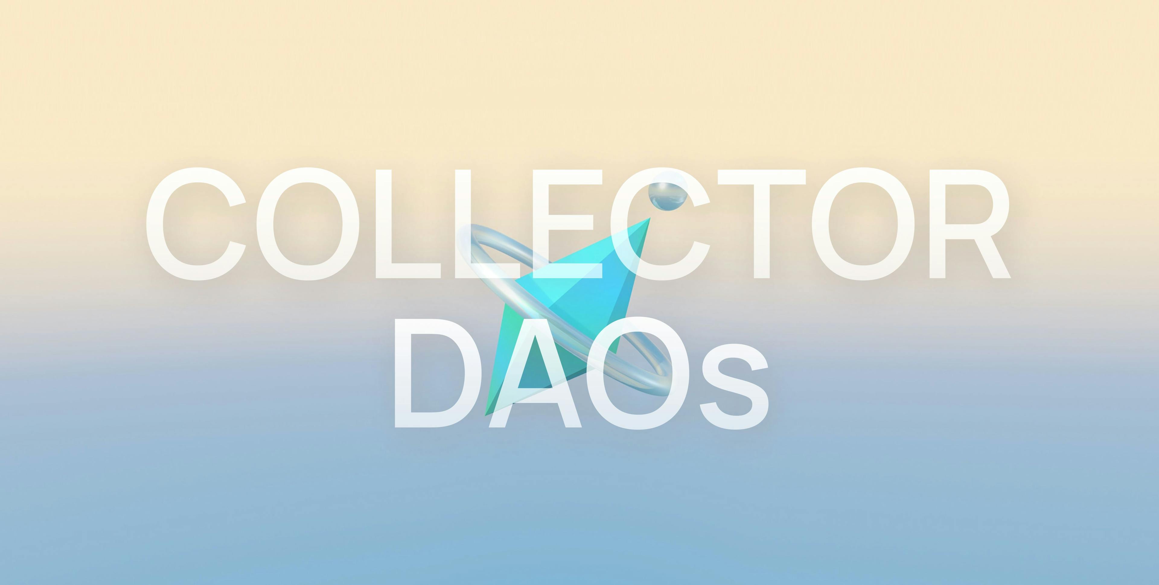 /an-introduction-to-collector-daos feature image