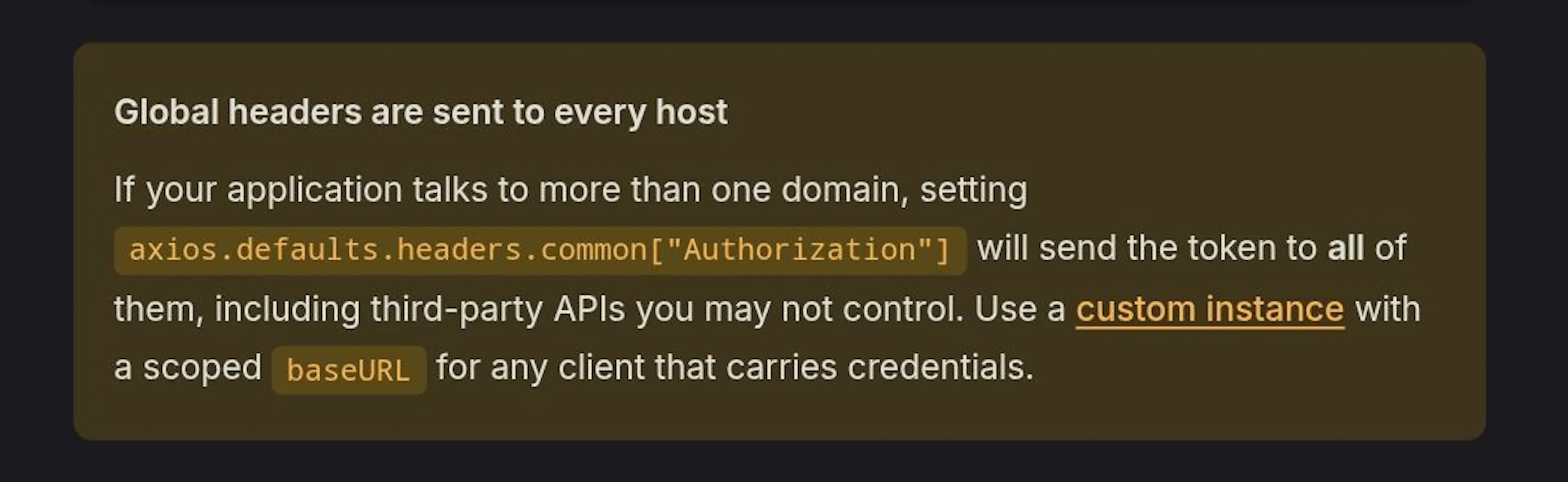 Axios warning: f your app talks to more than one domain, a global default Authorization header gets sent to all of them, including third-party APIs you do not control.
