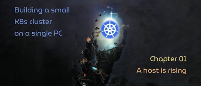 /building-a-small-k8s-cluster-on-a-single-pc-chapter-1-a-host-is-rising feature image