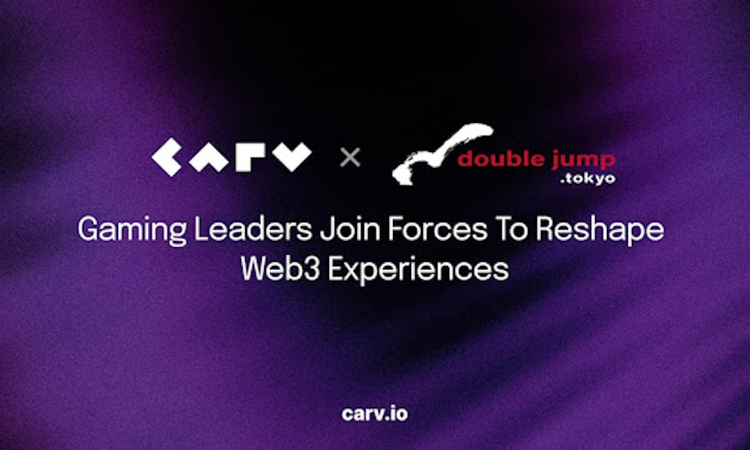 featured image - Gaming Leaders CARV And Double Jump.tokyo Join Forces To Reshape Web3 Experiences