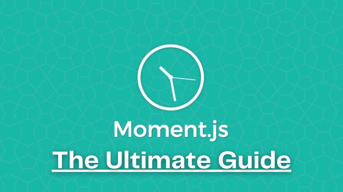 featured image - MomentJS Tutorial -The Ultimate Guide to Moment.JS