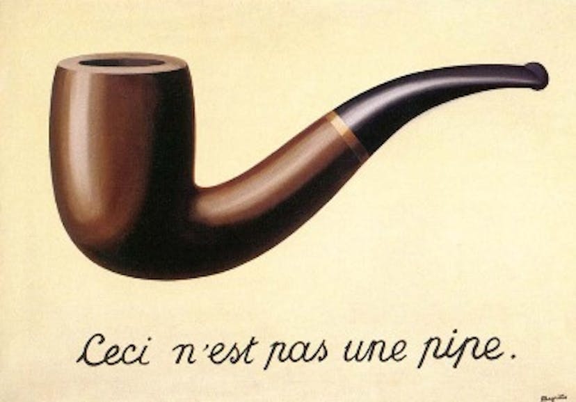 Meaning: It's a painting of a pipe, you dumbass. Duh. This is the deep shit of the early 20th century.