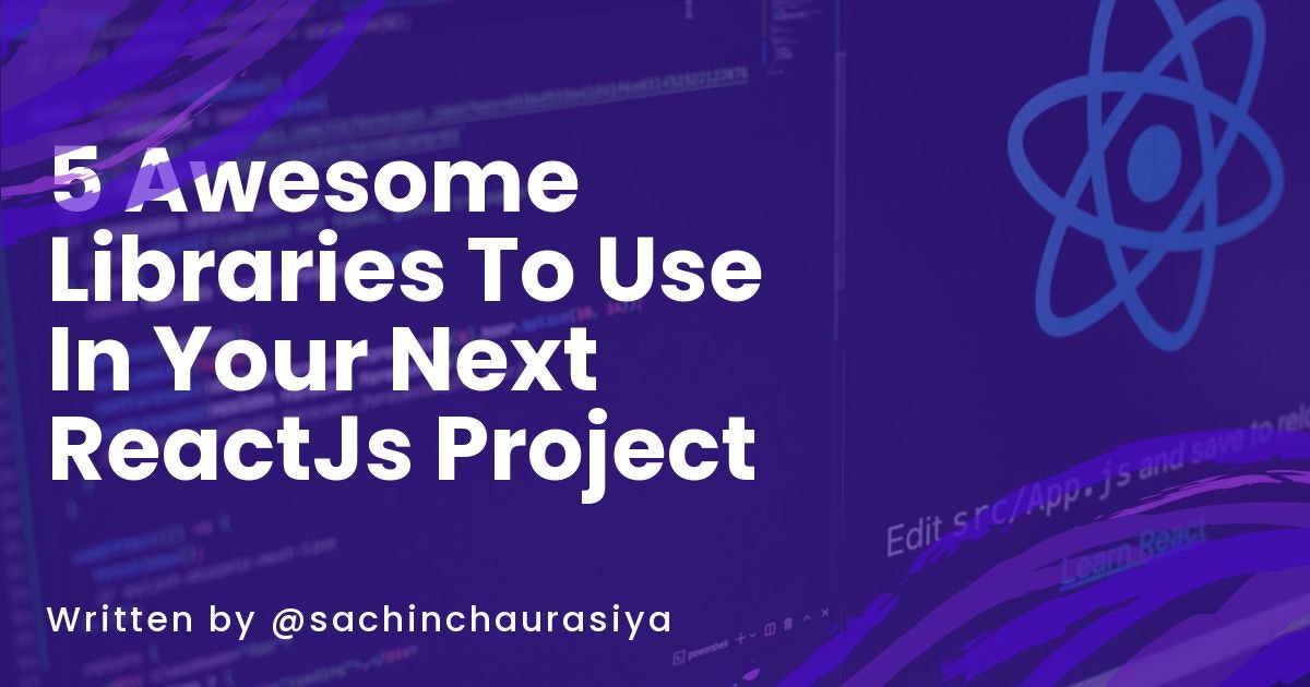featured image - Discover Why These 5 Libraries are Perfect for Your Next ReactJS Project