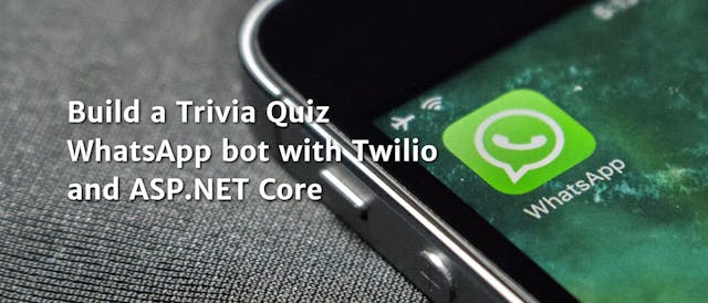 /build-a-trivia-quiz-whatsapp-bot-with-twilio-and-aspnet-core feature image