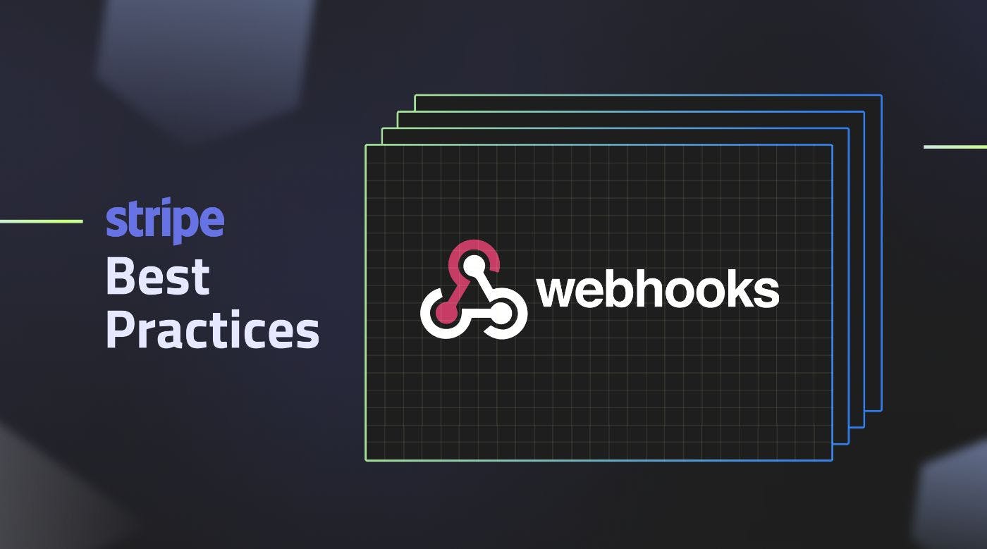 Лучшие практики, которые я хотел бы знать при интеграции Stripe Webhooks