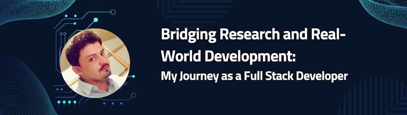 /bridging-research-and-real-world-development-my-journey-as-a-full-stack-developer feature image