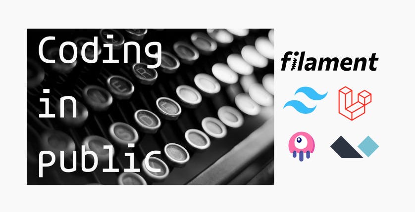 featured image - Coding in Public With Filament: Building a Minimal CMS on the TALL Stack