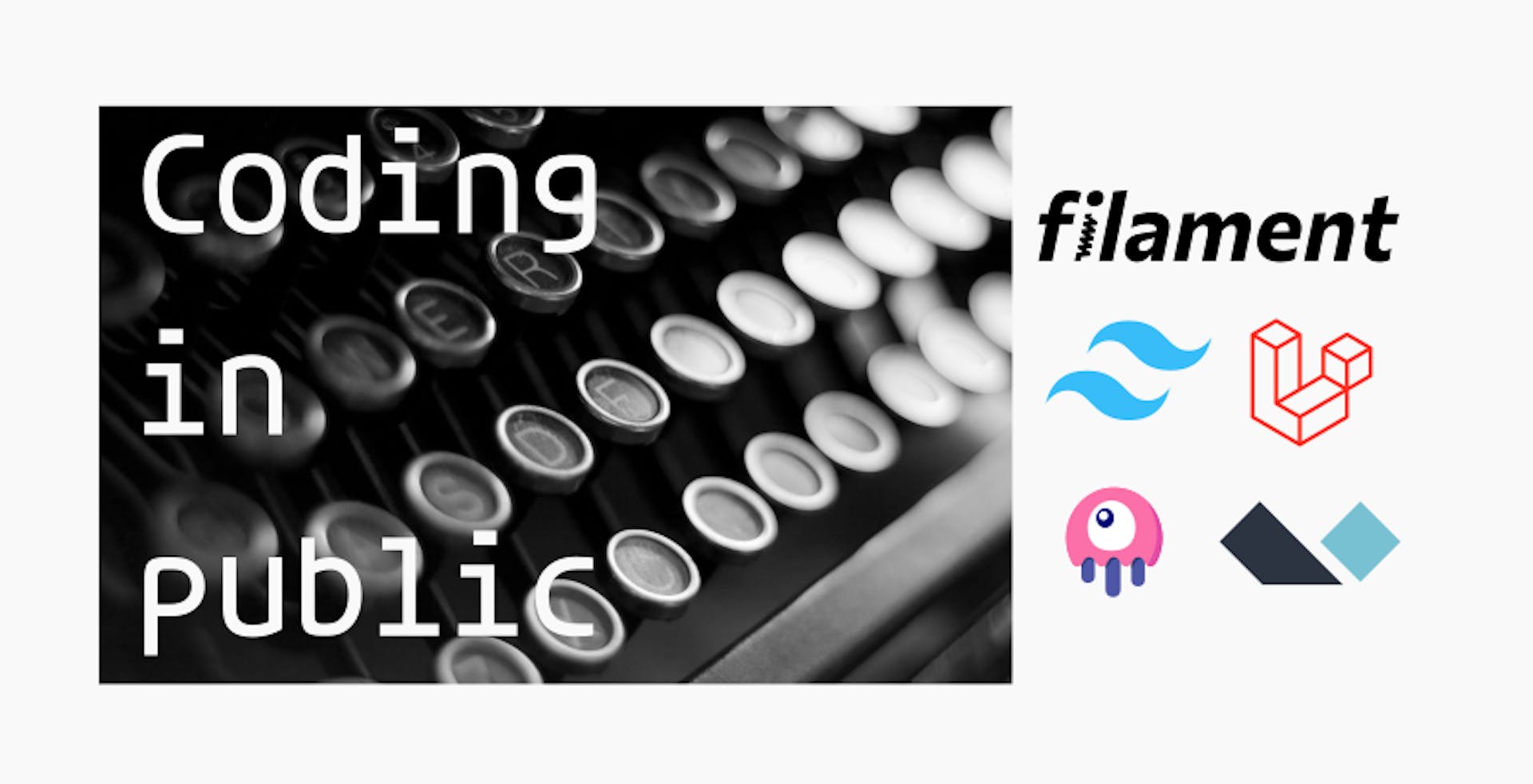 featured image - Coding in Public With Filament: Building a Minimal CMS on the TALL Stack