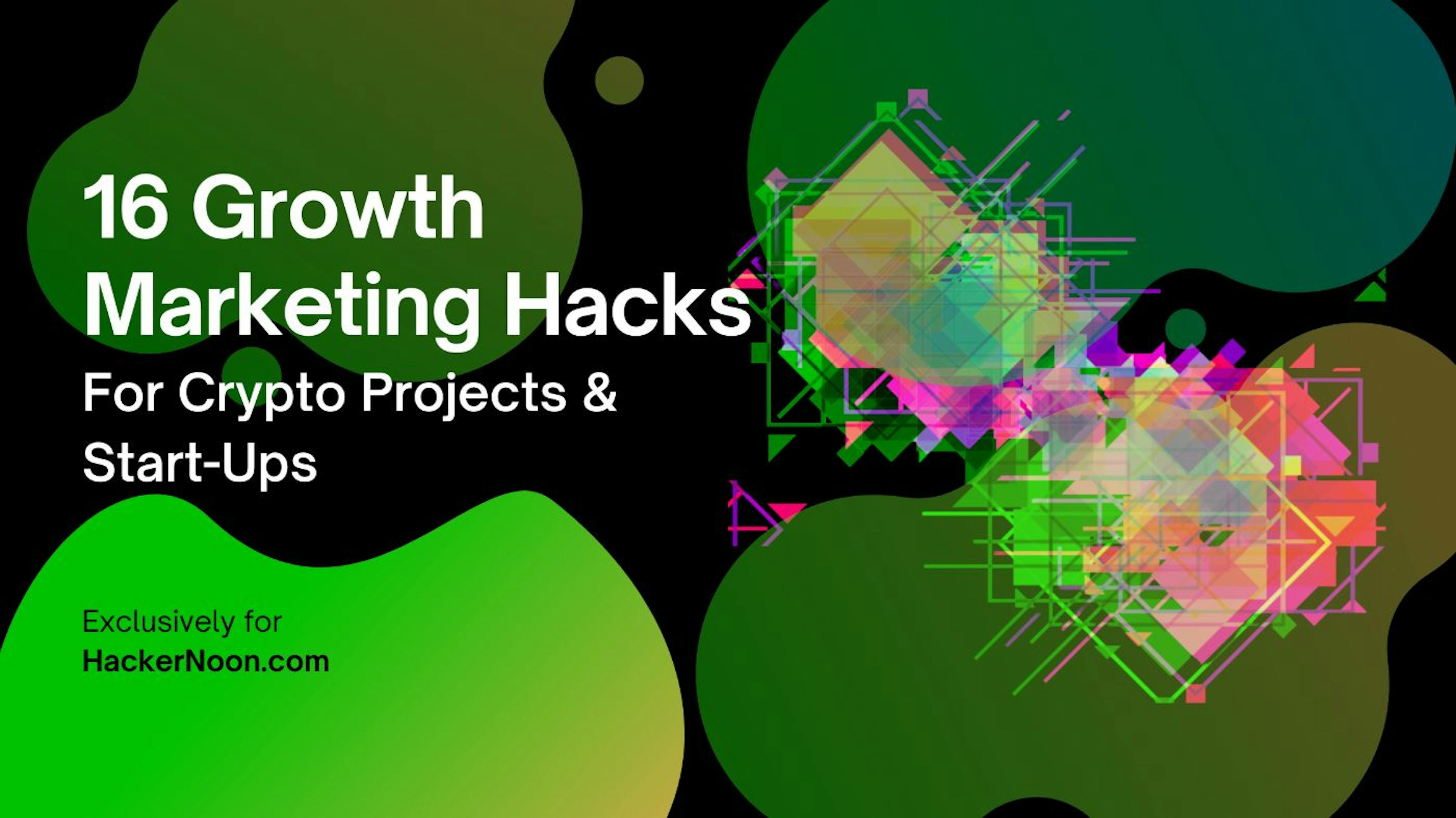 featured image - 16 Growth Marketing Hacks For Crypto Projects & Start-Ups