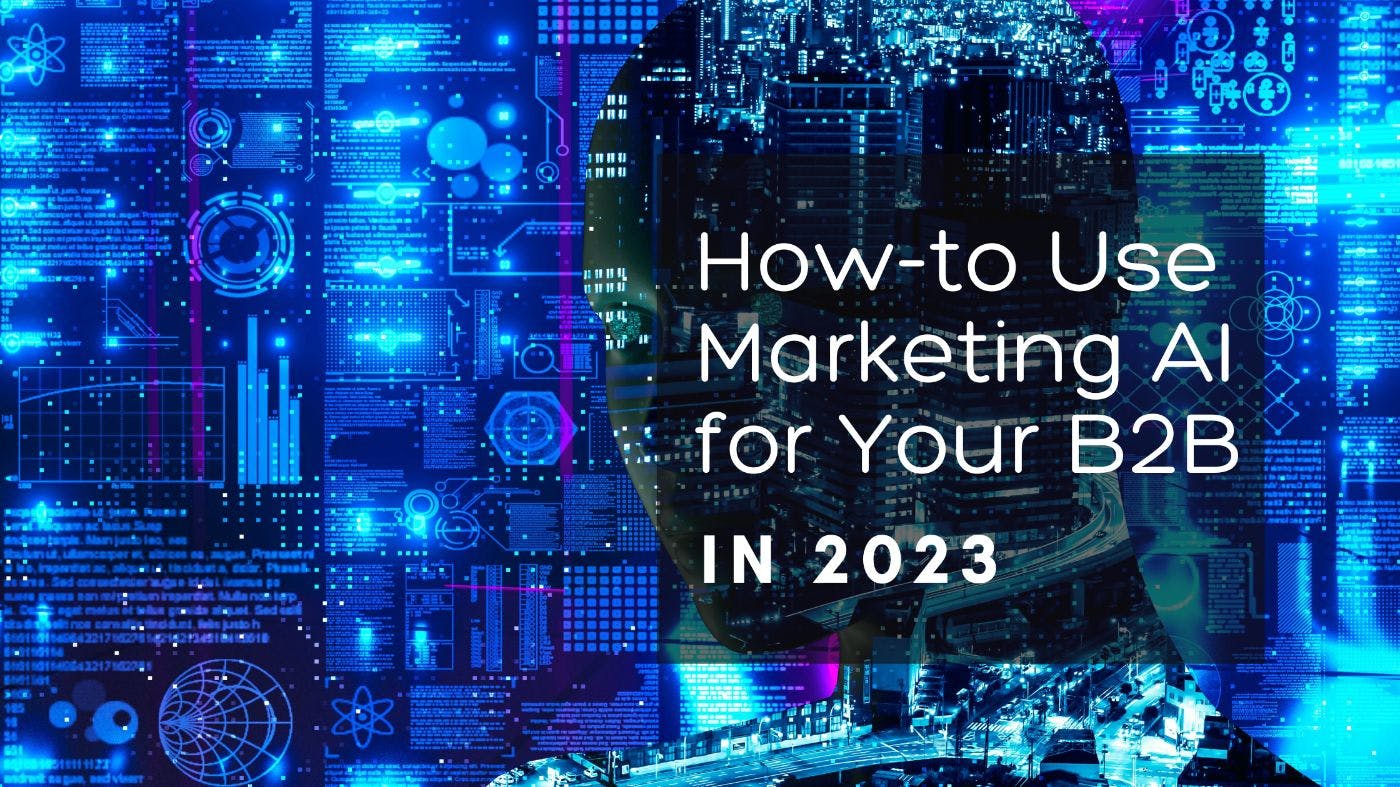featured image - How to Use AI for Your B2B Marketing