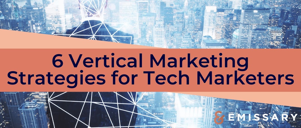 featured image - 6 Vertical Marketing Best Practices for the Tech Industry