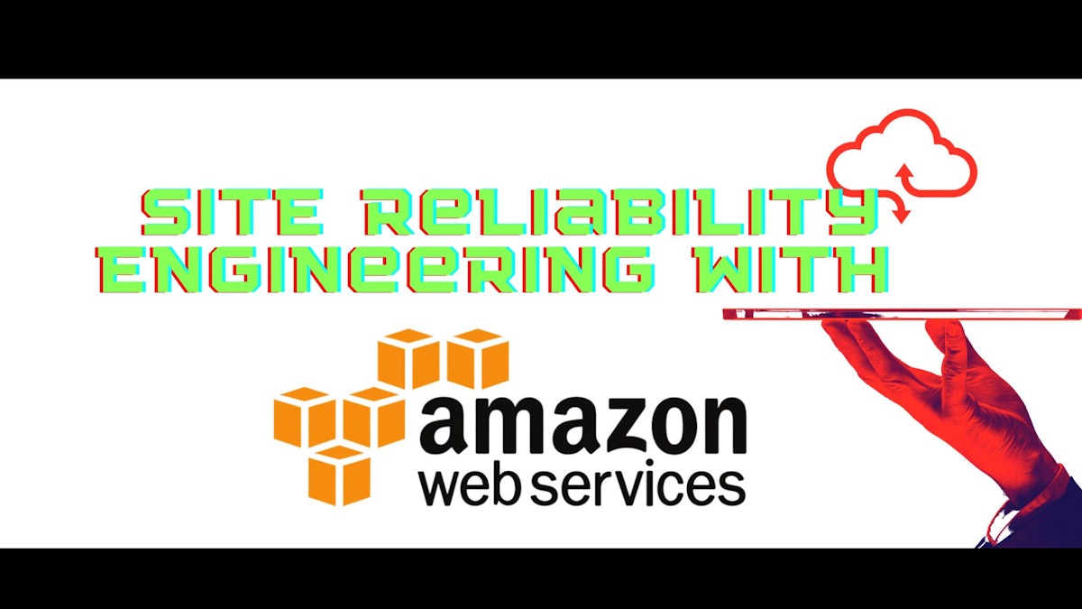 featured image - Site Reliability Engineering with Amazon Web Services 