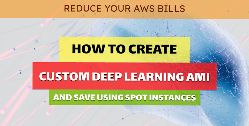 /creating-cost-effective-deep-learning-with-custom-amis-and-spot-instances-on-aws feature image