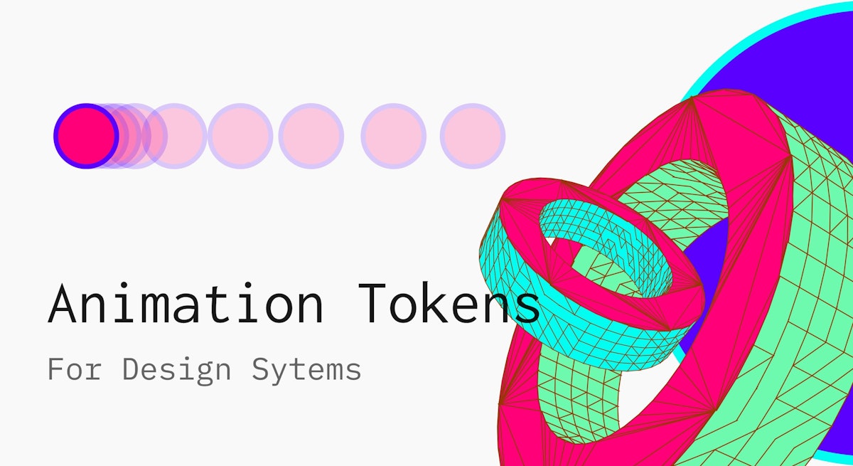 featured image - Animation/Motion Design Tokens 
for Complex Design Systems