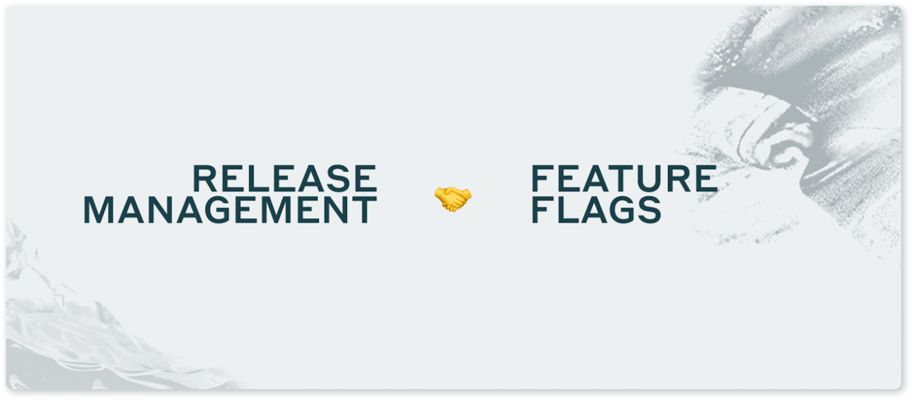 featured image - We Need to Talk About Feature Flags in Release Management