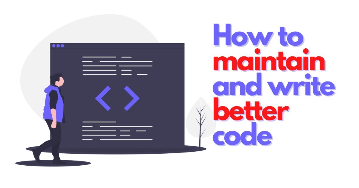 featured image - 7 Ways to Maintain and Write Better Code