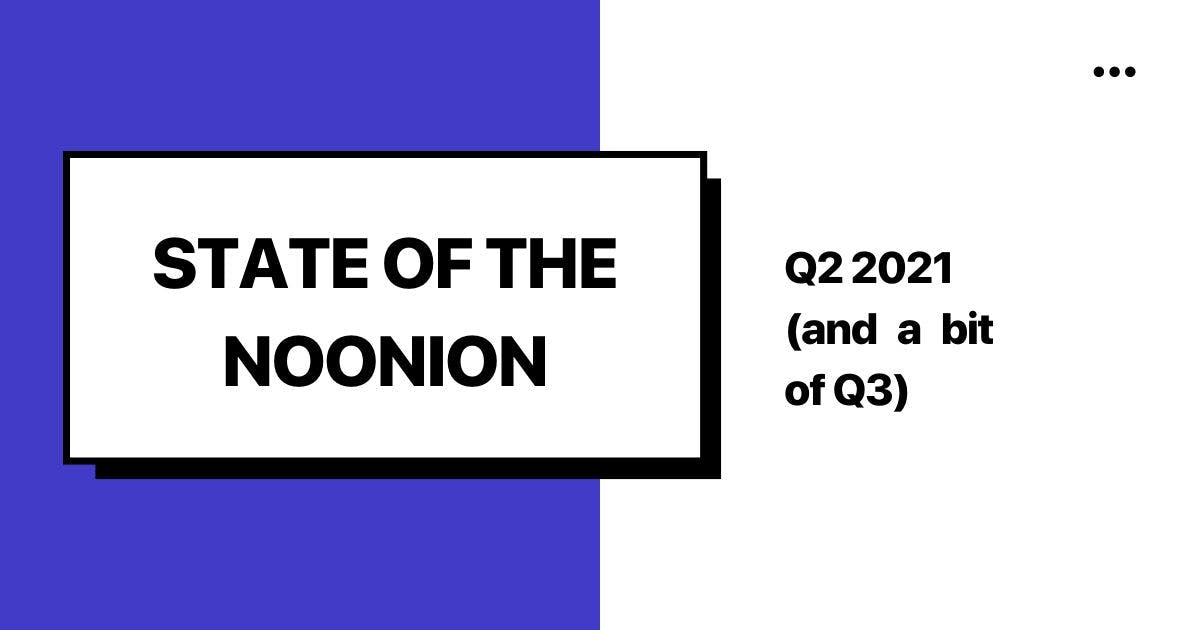 featured image - State of The Noonion Q2 2021: We Made over $1M in Revenue!