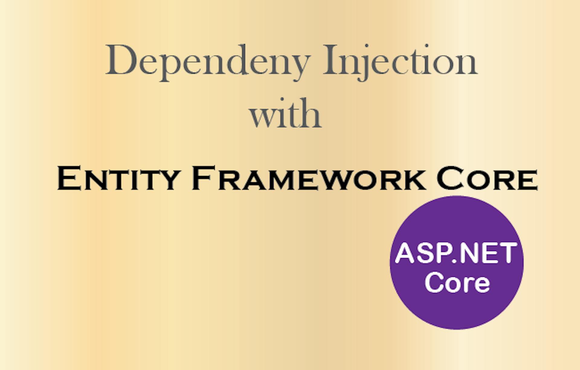 featured image - ASP.NET Core — How to use Dependency Injection in Entity Framework Core