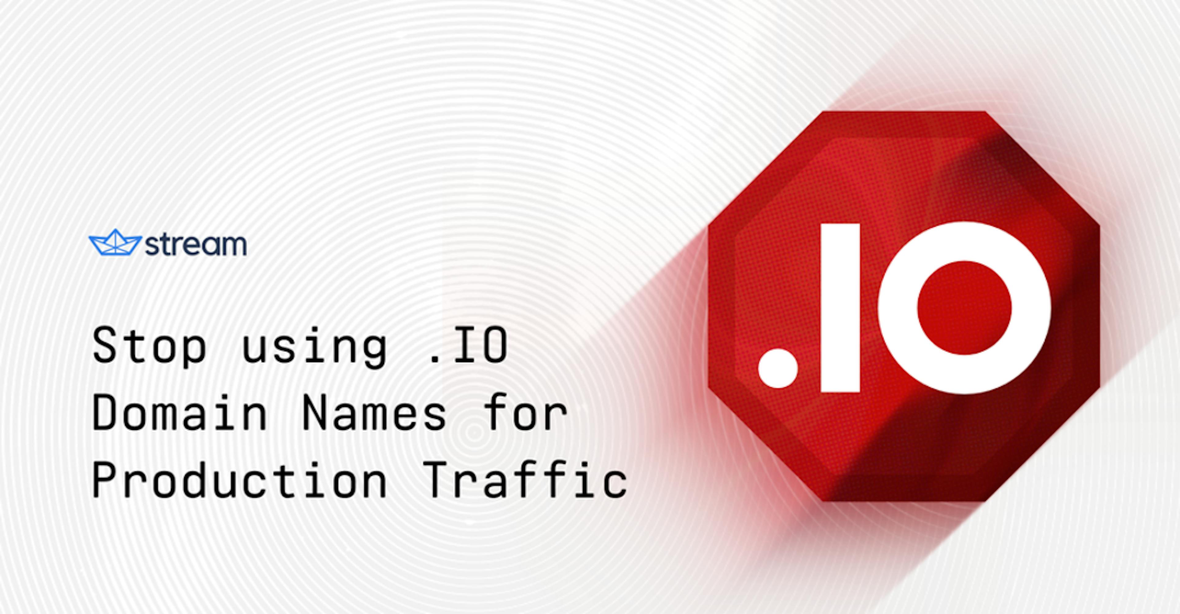 featured image - Stop using .IO Domain Names for Production Traffic