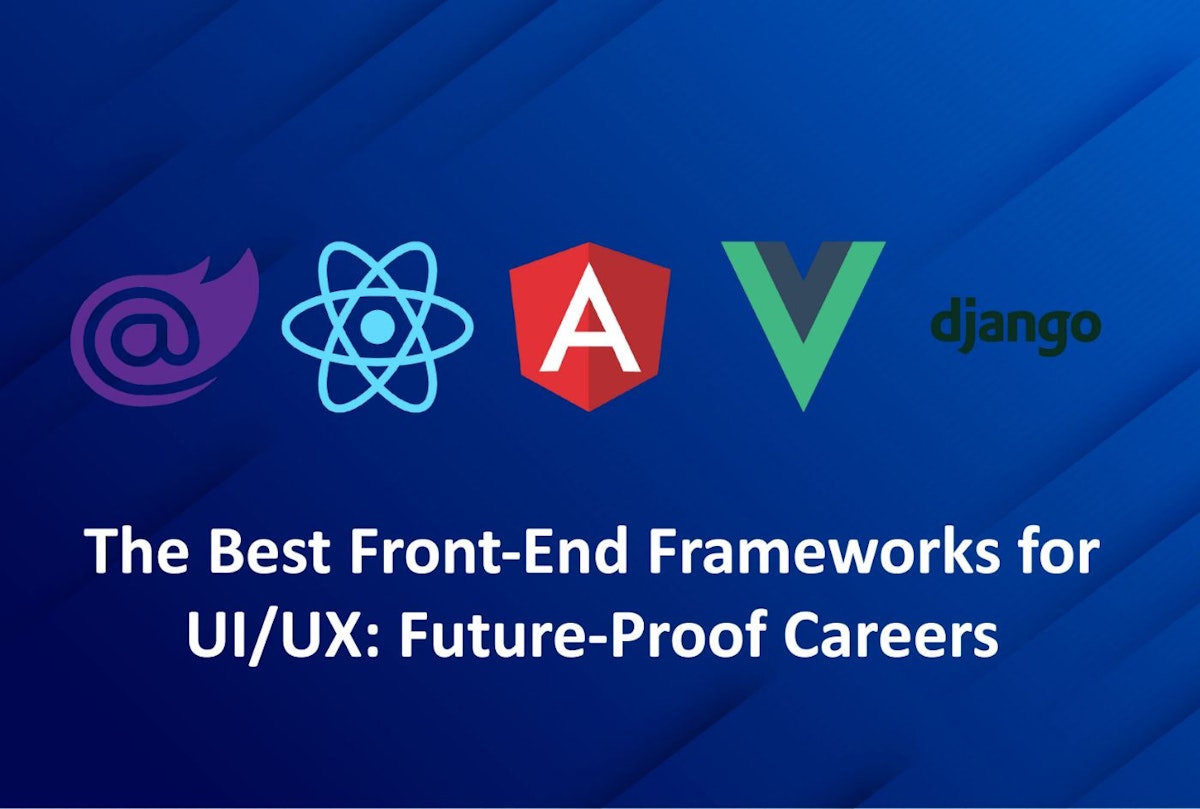 featured image - The Best Front-End Frameworks for UI/UX: Future-Proof Careers 