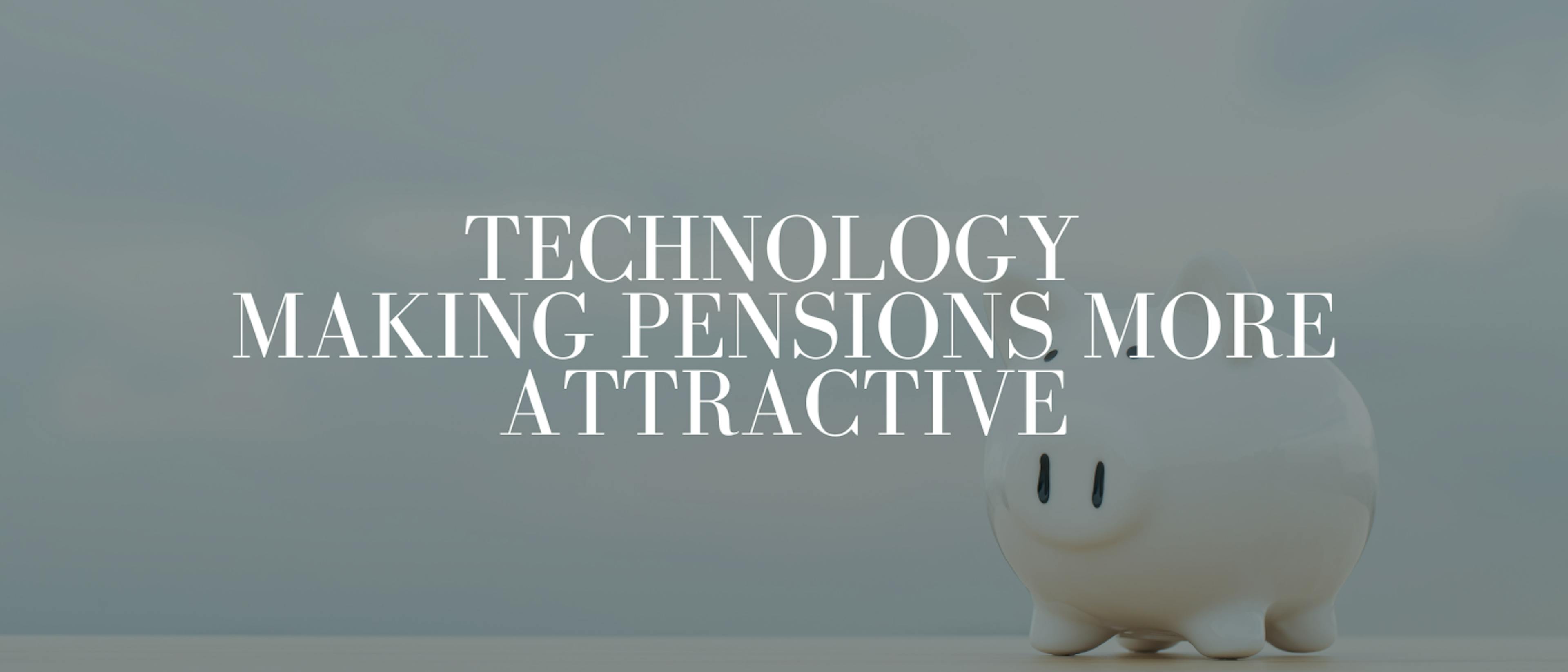 featured image - How Technology Is Making Pensions More Attractive