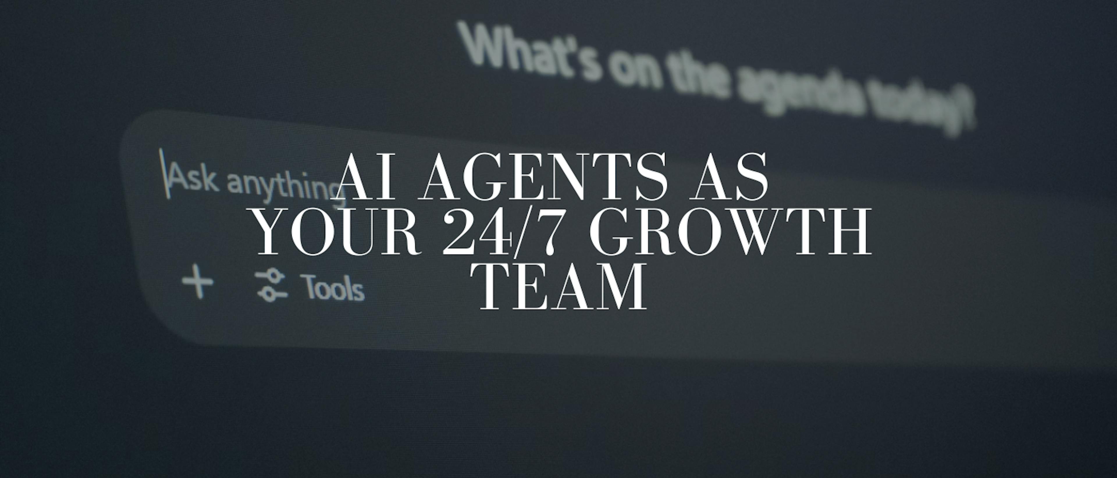featured image - The New Era: AI Agents as Your 24/7 Growth Team