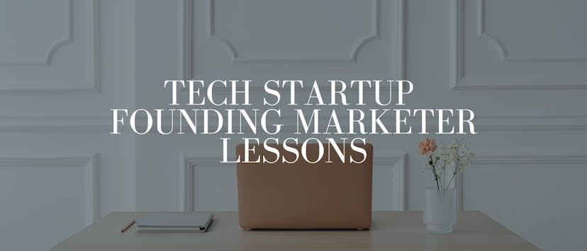 /9-lessons-i-learnt-as-the-founding-marketer-of-a-tech-startup feature image