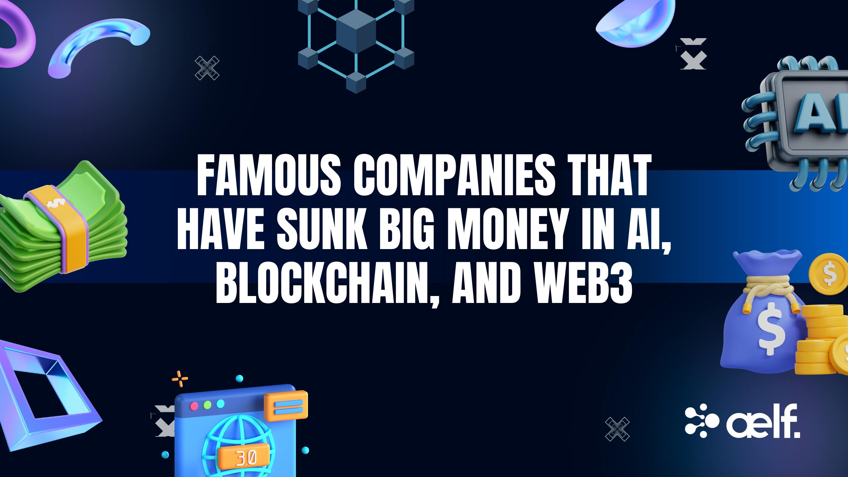 Famous Companies That Have Sunk Big Money in AI, Blockchain, and Web3