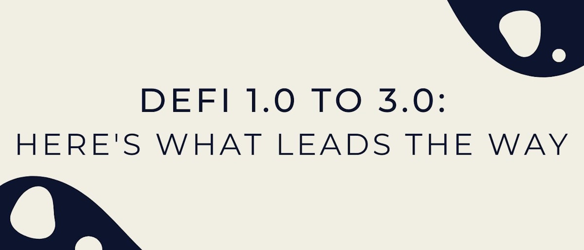 featured image - From DeFi 1.0 to 3.0: Innovative Protocols Leading the Way 