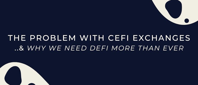 /the-problem-with-cefi-exchanges-and-why-we-need-defi-now-more-than-ever feature image
