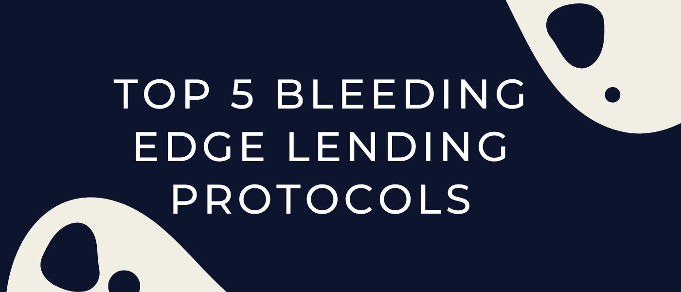 featured image - Top 5 Bleeding Edge Lending Protocols You Need To Check Out