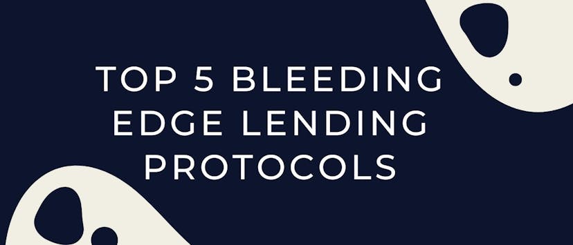 /top-5-bleeding-edge-lending-protocols-you-need-to-check-out feature image