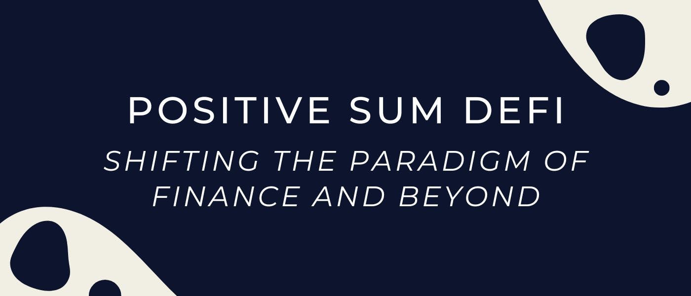 featured image - Positive Sum DeFi: Shifting the Paradigm of Finance and Beyond