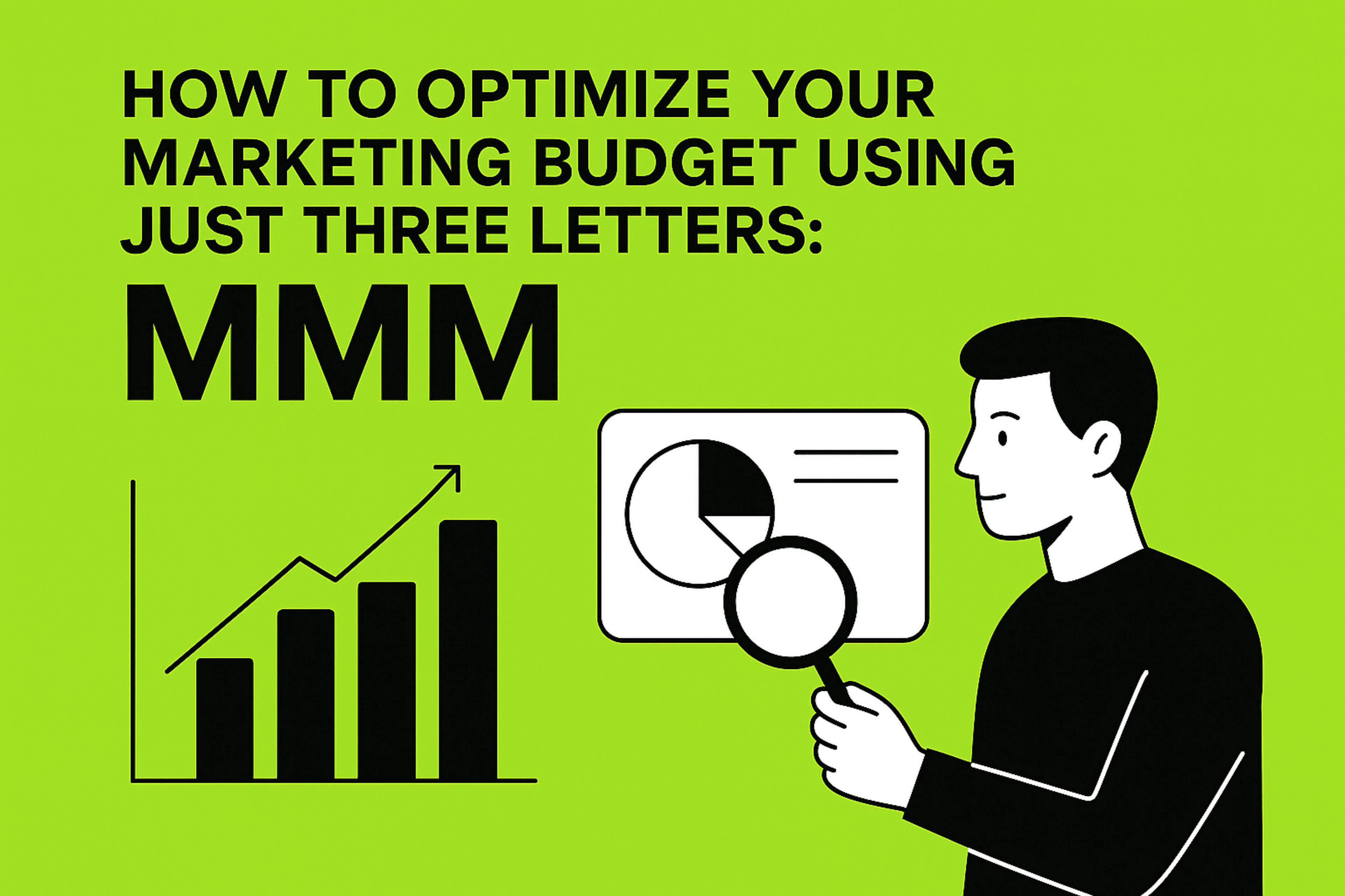 featured image - How to Optimize Your Marketing Budget Using Just Three Letters: MMM